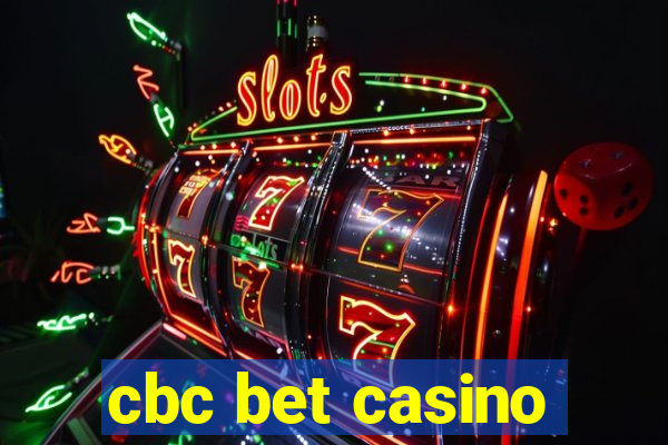 cbc bet casino